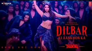 Dilbar Ki Aankhon Ka Didar Na Kiya Full Video Nora Fatehi Kya Khaak Woh Jiya Jisne Pyar Na Kiya 