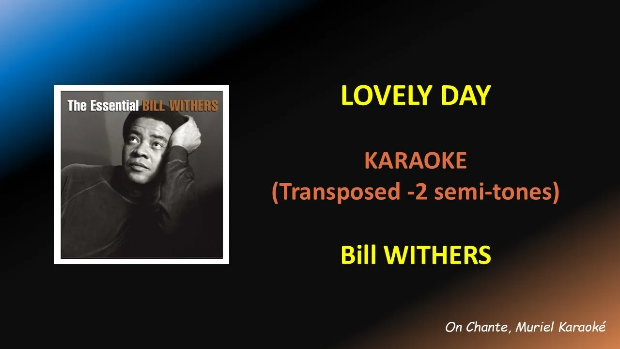 LOVELY DAY (- 2 semi-tones for women) KARAOKE - Bill WITHERS LOVELY DAY (- 2 semi-tones for women) KARAOKE - Bill WITHERS