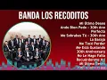Banda Los Recoditos 2024 MIX Grandes Exitos - Mi Útimo Deseo, Ando Bien Pedo - 30th Anniversary,...