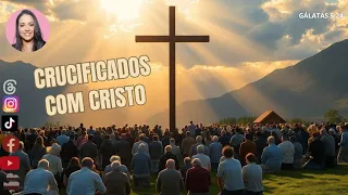CRUCIFICADOS COM CRISTO - A MORTE DAS PAIXÕES E DESEJOS CARNAIS