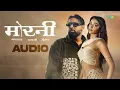 Morni - Audio | Badshah | Sharvi Yadav | Preity Mukhundhan | Hiten