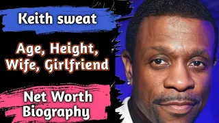 Keith Sweat Age Height Wife Girlfriend Net Worth Biography How old is keith sweat