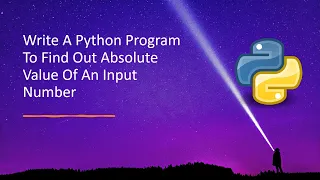 Write A Python Program To Find Out Absolute Value Of An Input Number