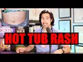 HOT TUB RASH Doctor Explains