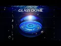 Glass Dome (Traumatik x Isometrik)