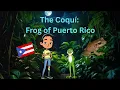 Meet the coqui Learning about Puerto Rico Episode 1
