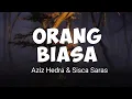 Download Lagu ORANG BIASA - Aziz Hedra \u0026 Sisca Saras - ( Lyrics)
