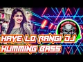 Download Lagu Haye Lo Rangi Bayasa To - OLD MIX (HUMMING) DJ RAJ X DJ_X_LUCKY