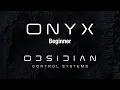 Obsidian Control Systems - ONYX Beginner