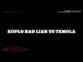 Lagu koplo time koplo bad liar vs temola