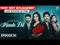 Lagu Hale Dil Last Episode 50 - Why Not Uploaded ? |Haale Dil Episode 50 Full Episode |Manisha Rani|Promo