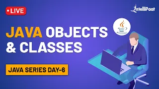 Java Classes Java Objects Java Classes and Objects Tutorial Intellipaat