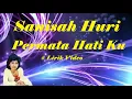 Lagu Sanisah Huri ~Permata Hati Ku ~Lirik