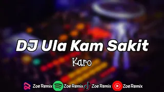 DJ KARO ULA KAM SAKIT BREAKBEAT TERBARU 2023