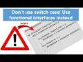 Don t use switch case anymore Use functional interfaces instead