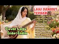 Lagu Kumpulan Dangdut India Romantis! Cover India Merdu Paling Viral \u0026 Bikin Baper Total