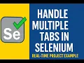 Selenium Tutorial Handling Multiple Tabs Windows with Real Project Demo