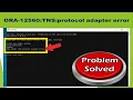 ORA-12560 TNS PROTOCOL ADAPTOR ERROR SOLVED