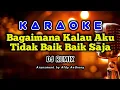 Bagaimana Kalau Aku Tidak Baik Baik Saja | Karaoke DJ TIKTOK REMIX