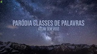 Paródia Assim Sem Você (Adriana Calcanhotto) - Classes de Palavras
