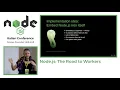 Node js The Road to Workers - Anna Henningsen