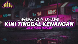 bagian 25 kini tinggal kenangan manual remix lampung viral terbaru 2024