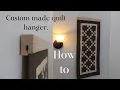 How to make a quilt hanger