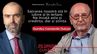 DUMITRU CONSTANTIN DULCAN: DACĂ VREM SĂ CONSTRUIM O LUME FĂRĂ DUMNEZEU, N-AVEM NICI O ȘANSĂ! #59