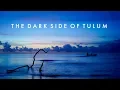 The Dark Side of Tulum Documentary