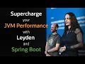 Supercharge your JVM Performance with Project Leyden and Spring Boot