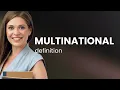 Multinational meaning of MULTINATIONAL