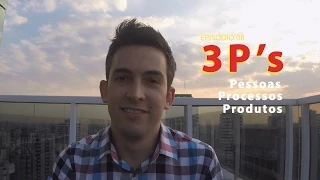 3 P's: Pessoas, Processos e Produtos | E08 – MestreTV