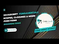Ep4 - Exploring Scopes Closures and Functions JavaScript Fundamentals