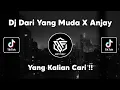 DJ DARI YANG MUDA X ANJAY VIRAL TIK TOK TERBARU 2022 !!