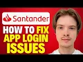 How To Fix Santander App Won t Let Me Log In 2025
