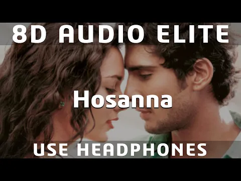 Download MP3 8D AUDIO | Hosanna - A.R. Rahman | Ekk Deewana Tha | Amy Jackson | Prateik Babar
