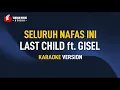 Download Lagu Last Child ft. Gisel - Seluruh Nafas Ini (Karaoke)
