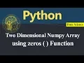 Numpy Two Dimensional Array using zeros Function in Python Hindi