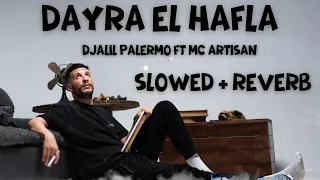 Djalil Palermo Ft MC Artisan Dayra El Hafla Slowed Reverb 