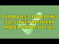 Databases Converting SQL Server recovery model simple to full