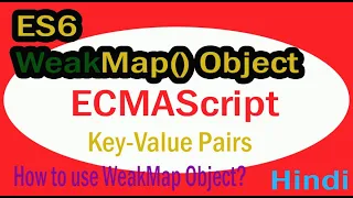 ECMAScript WeakMap Object Part-06 How to use weak map in js ES6 Hindi Urdu