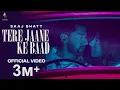 Lagu Saaj Bhatt : Tere Jane Ke Baad (Official Video) Abhishek Thakur | New Hindi Song 2023