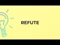 What is the meaning of the word REFUTE