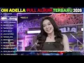 OM ADELLA FULL ALBUM TERBARU 2026 || KICAU MANIA - GADIS KALIMANTAN - RAISO NGAPUSI - DIFARINA INDRA