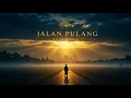 Download Lagu JALAN PULANG MP3