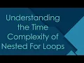 Understanding the Time Complexity of Nested For Loops