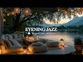 Lagu Sweet Jazz In Evening Ambience | Evening Jazz In Relaxing Lake For Boost Your Mood, Healing Soul