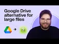 Google Drive Alternative You Need for Large Files in 2026