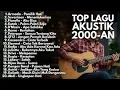 Lagu TOP LAGU AKUSTIK 2000-AN BAND POP INDONESIA HITS TEMAN KERJA \u0026 SANTAI | Playlist Full Album Akustik