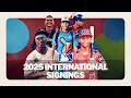 Top 2025 International signings